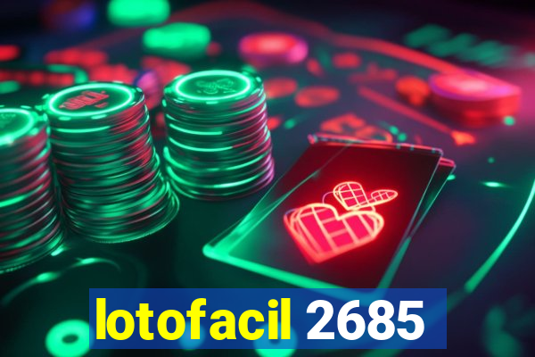 lotofacil 2685